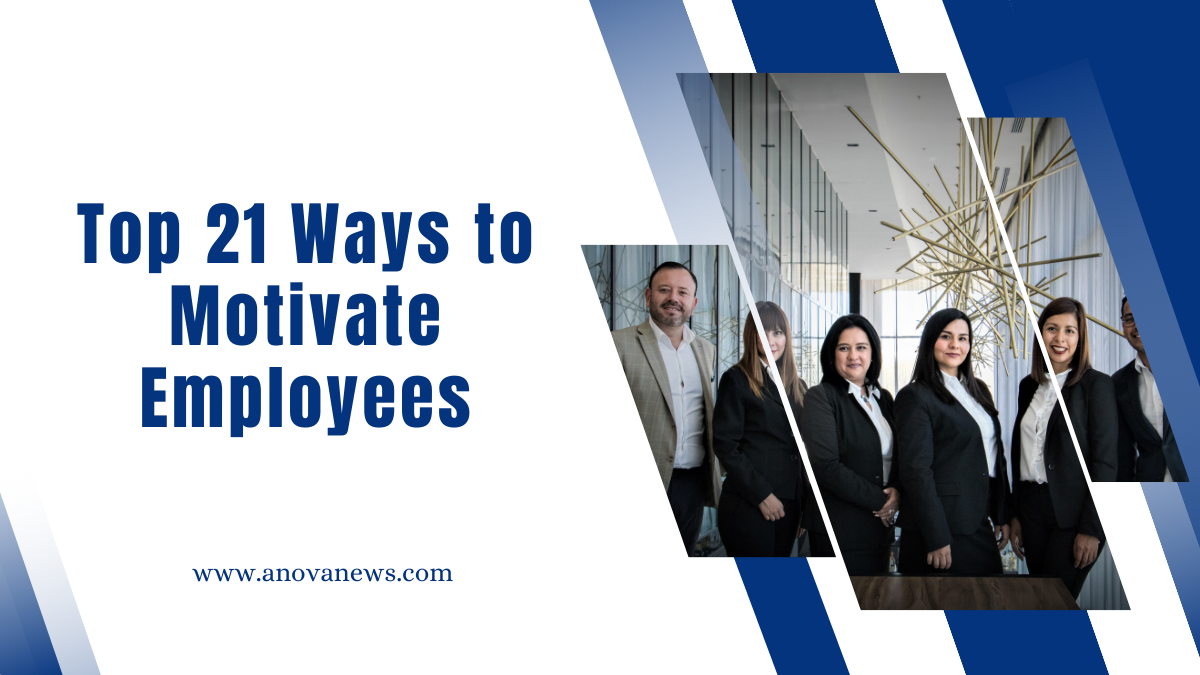 Top 21 Ways to Motivate Employees