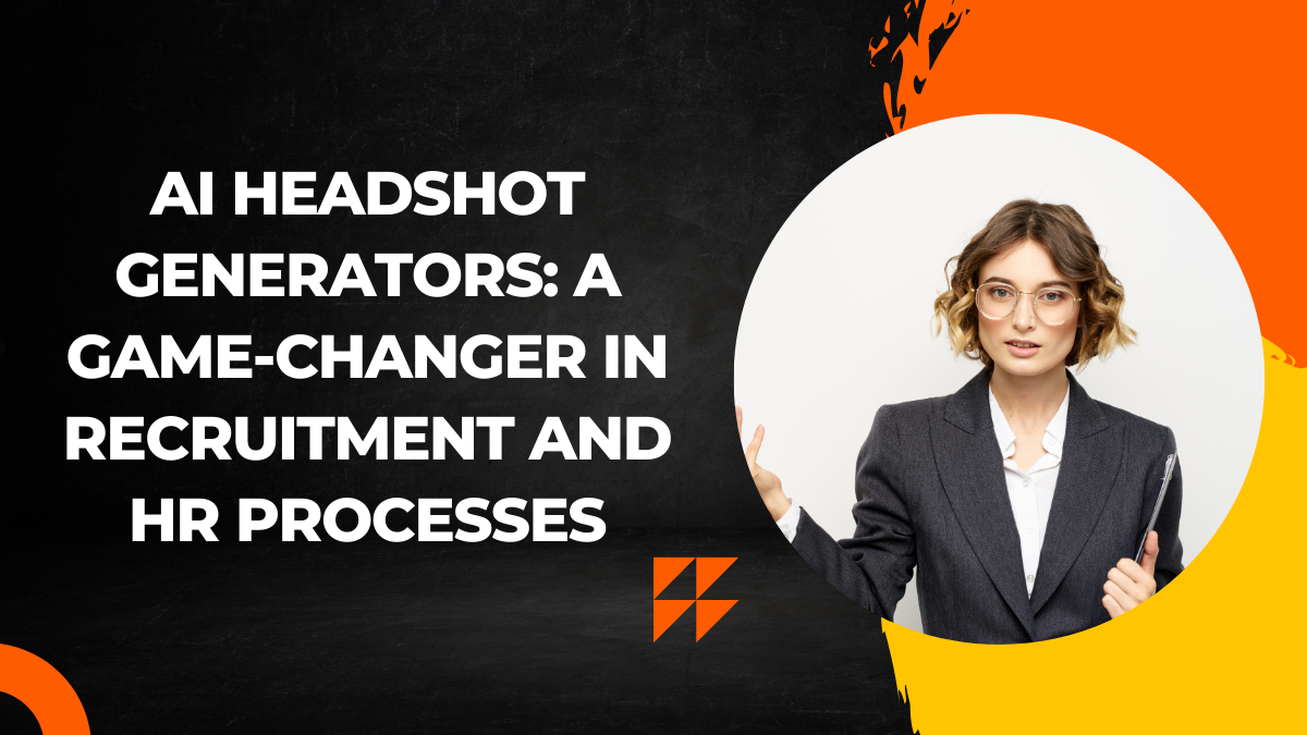 AI Headshot Generators A Game-Changer in Recruitment and HR Processes
